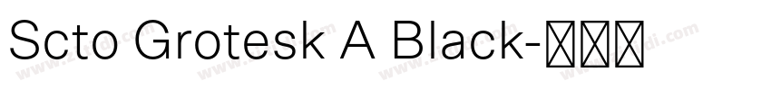 Scto Grotesk A Black字体转换 Scto Grotesk A Black字体转换